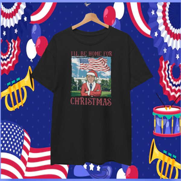 Trump I'll Be Home For Christmas T-Shirt
