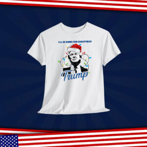 Trump I'll Be Home For Christmas Shirts