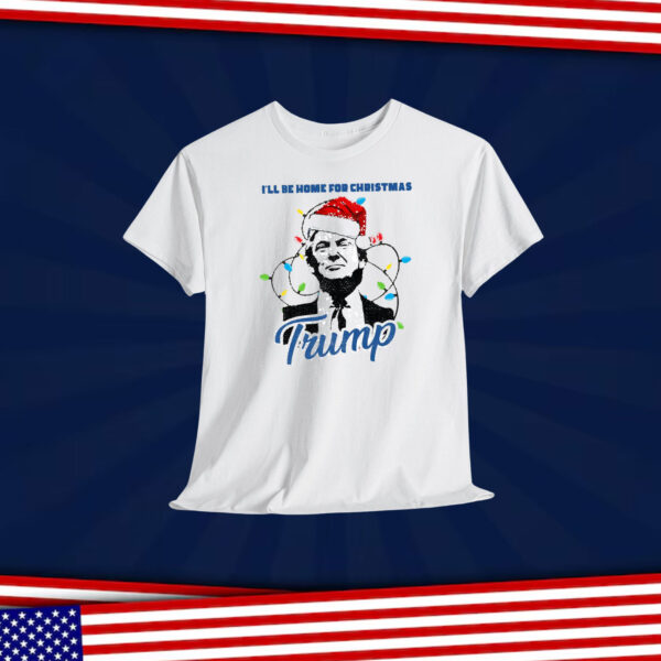 Trump I'll Be Home For Christmas Shirts