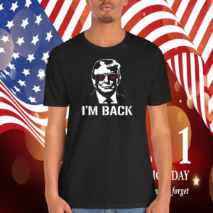 Trump I'm Back Shirt