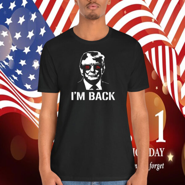 Trump I'm Back Shirt