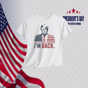 Trump I'm Back T-Shirt