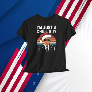 Trump I'm Just A Chill Guy Shirt