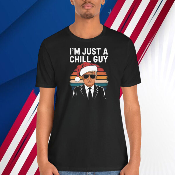 Trump I'm Just A Chill Guy Shirt