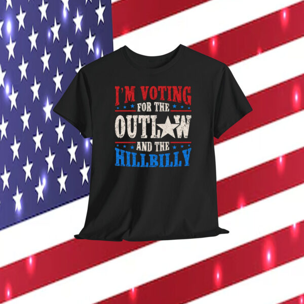 Trump I'm Voting For The Outlaw And The Hillbilly Shirt