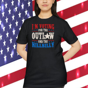 Trump I'm Voting For The Outlaw And The Hillbilly Shirt