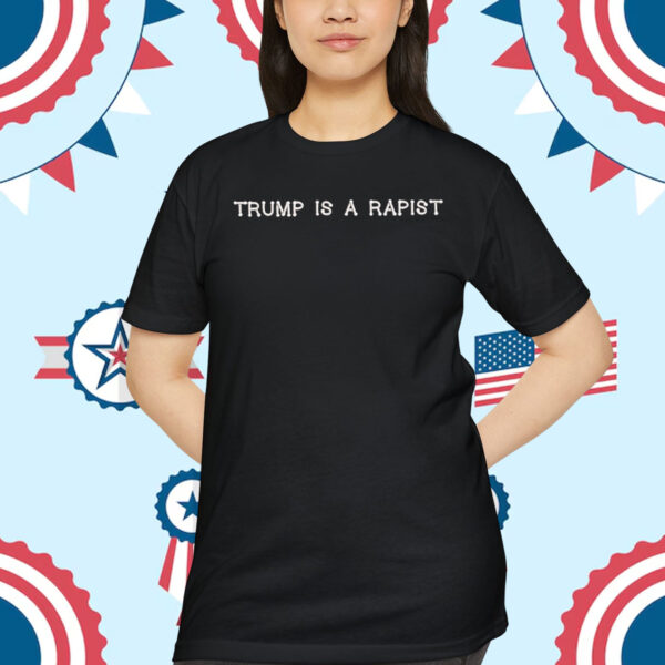 Trump Is A Rapist Shirt