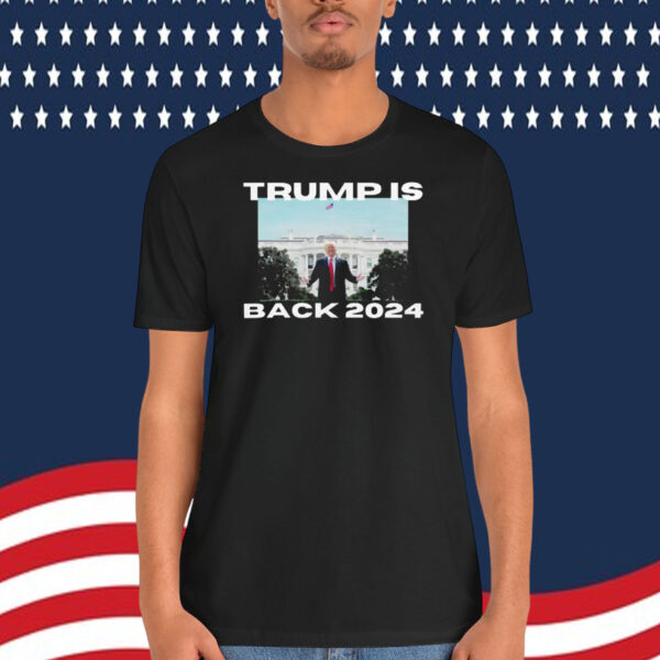 Trump Is Back 2024 Shirt
