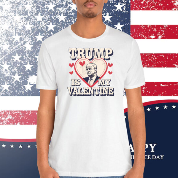 Trump Is My Valentine 2024 Shirt