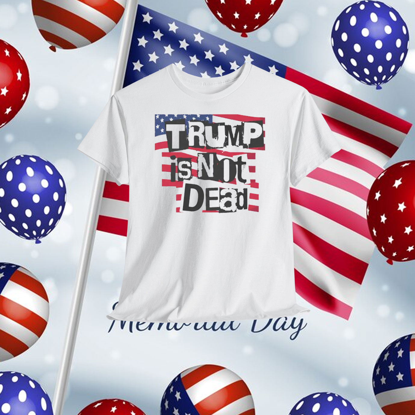 Trump Is Not Dead Shirt