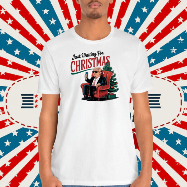 Trump Just Waiting For Christmas Shirt