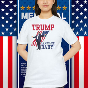Trump Landslide Baby! Victory Shirt