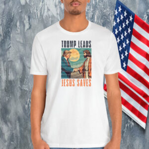 Trump Leads Jesus Saves Shirt