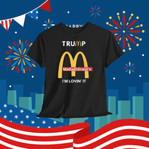 Trump Magadonald's I'm Lovin' It Shirt