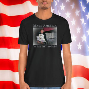 Trump Make America Wealthy Again Shirt