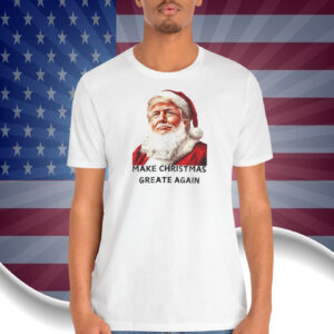 Trump Make Christmas Greate Again Shirt