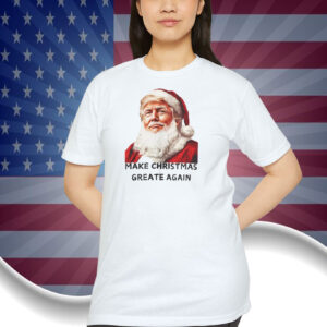 Trump Make Christmas Greate Again Shirt
