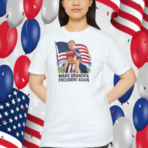Trump Make Grandpa President Again Shirt