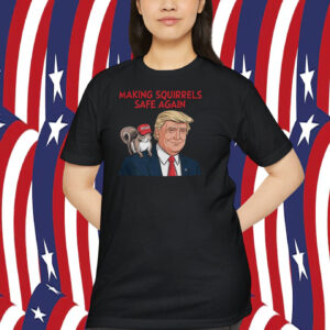 Trump Making Squirrels Safe Again Shirt