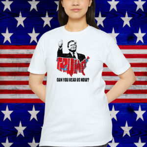 Trump Map Can You Hear Us Now? Shirt