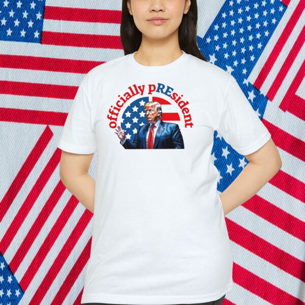 Trump Officially President Shirt
