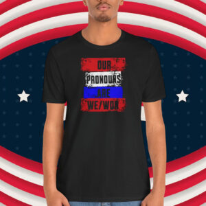 Trump Our Pronouns Are We Won Shirt