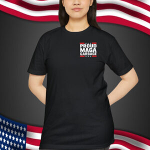 Trump Proud MAGA Garbage Shirt