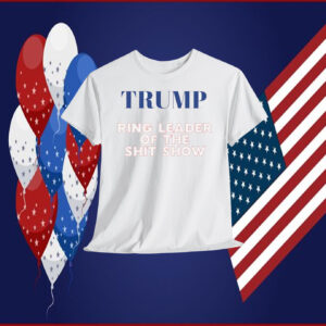 Trump Ring Leader Of The Shit Show Shirt