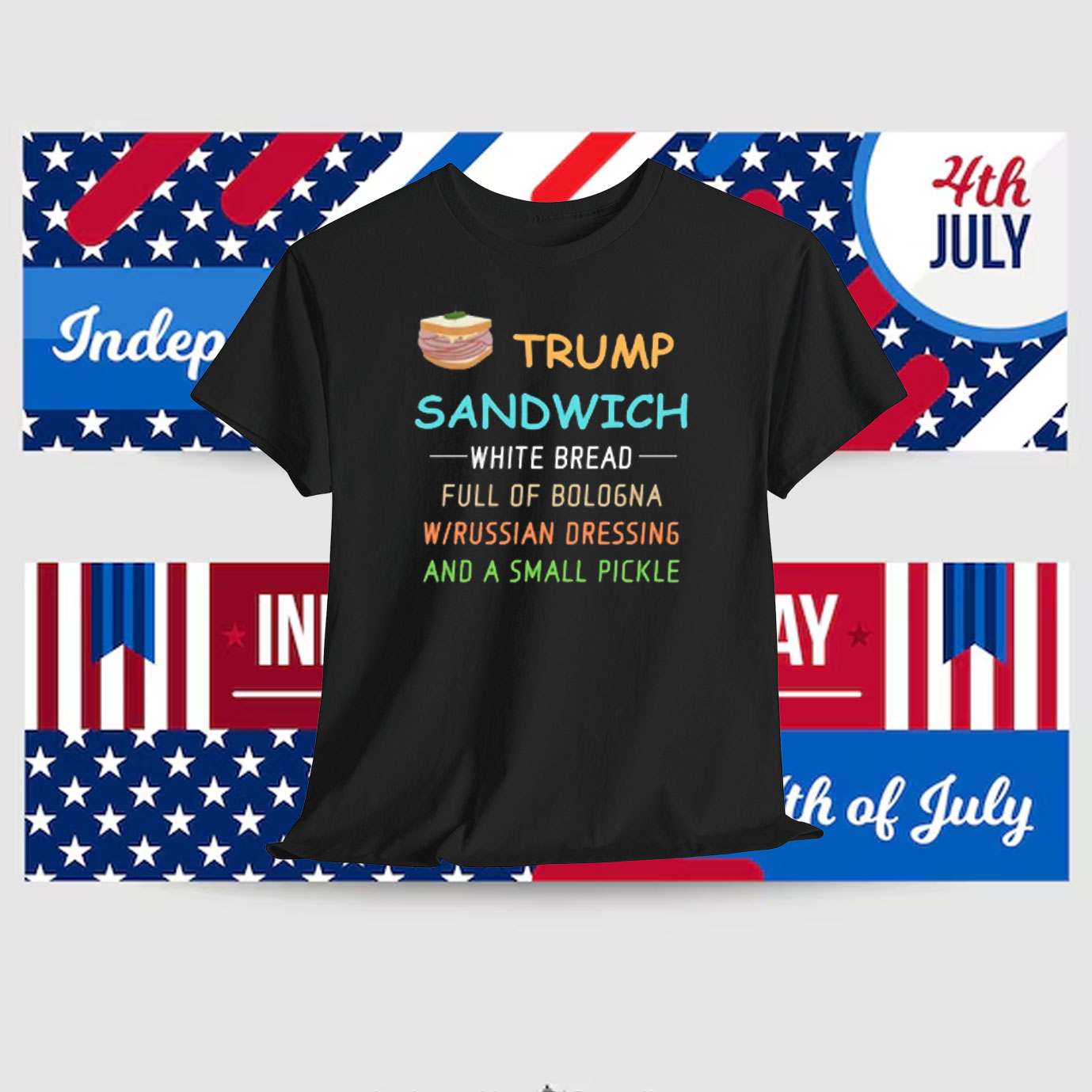Trump Sandwich White Bread Full Of Bologna W/Russian Dressing And A Small Pickle Shirt