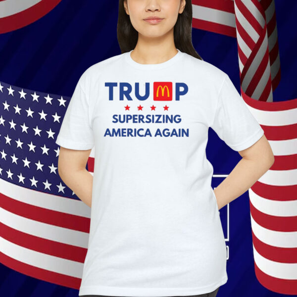 Trump Supersizing America Again Shirt