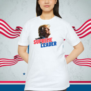 Trump Supreme Leader Shirt