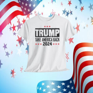 Trump Take America Back 2024 Election Shirt