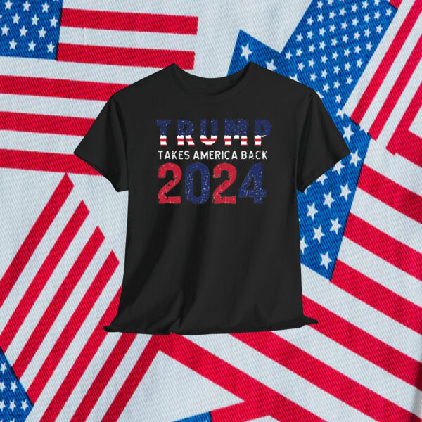 Trump Takes America Back 2024 Shirt