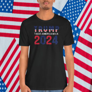 Trump Takes America Back 2024 Shirt