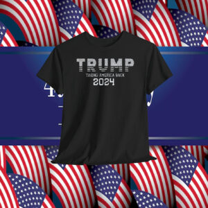 Trump Taking America Back 2024 Shirt