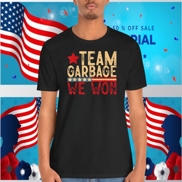Trump Team Garbage We Won Shirt