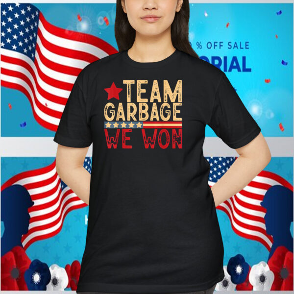 Trump Team Garbage We Won Shirt