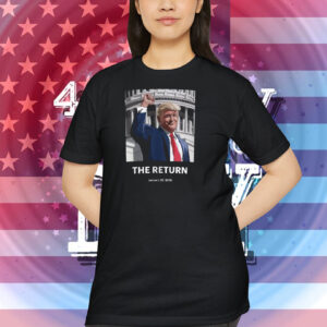 Trump The Return Shirt
