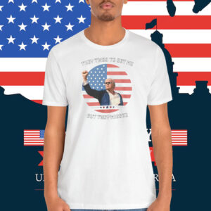 Trump They Tried To Get Me But They Missed Shirt
