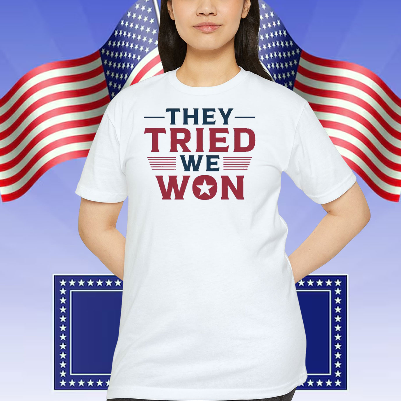 Trump They Tried We Won Shirt