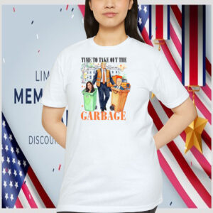 Trump Time To Take Out The Garbage Shirt