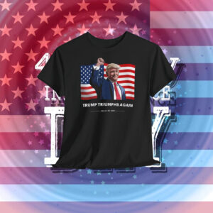 Trump Triumphs Again Shirt