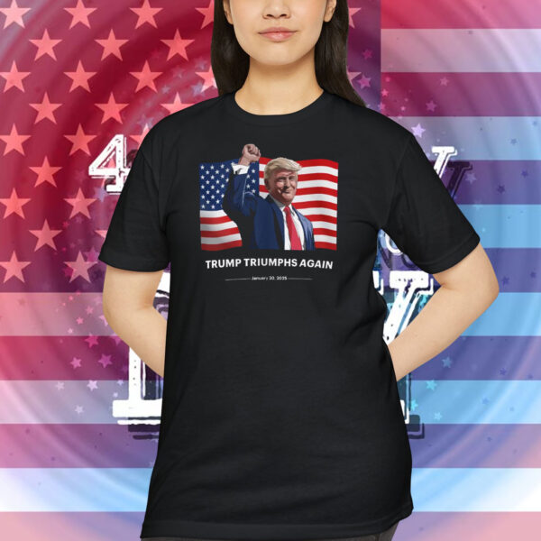 Trump Triumphs Again Shirt