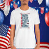 Trump Truth Really Upsets Most People 2024 Shirt