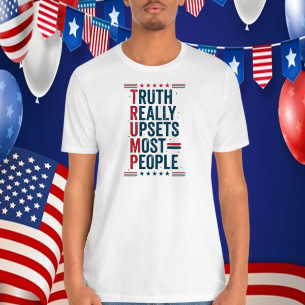 Trump Truth Really Upsets Most People 2024 Shirt