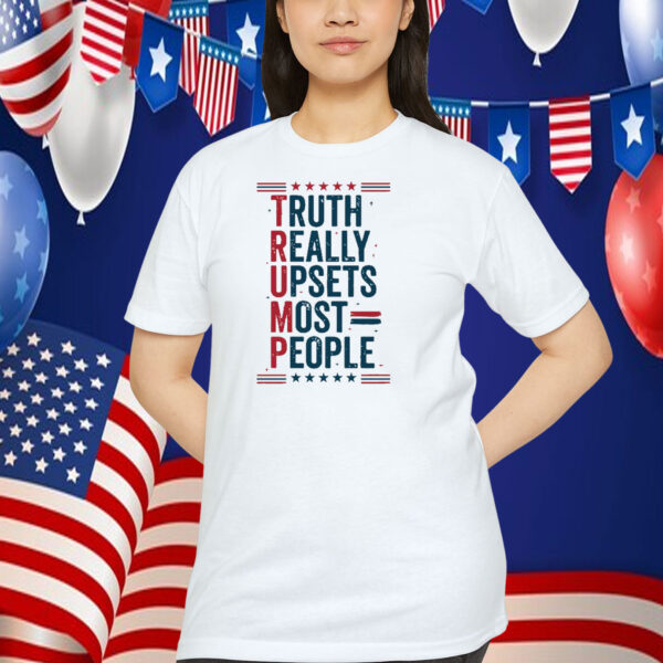 Trump Truth Really Upsets Most People 2024 Shirt