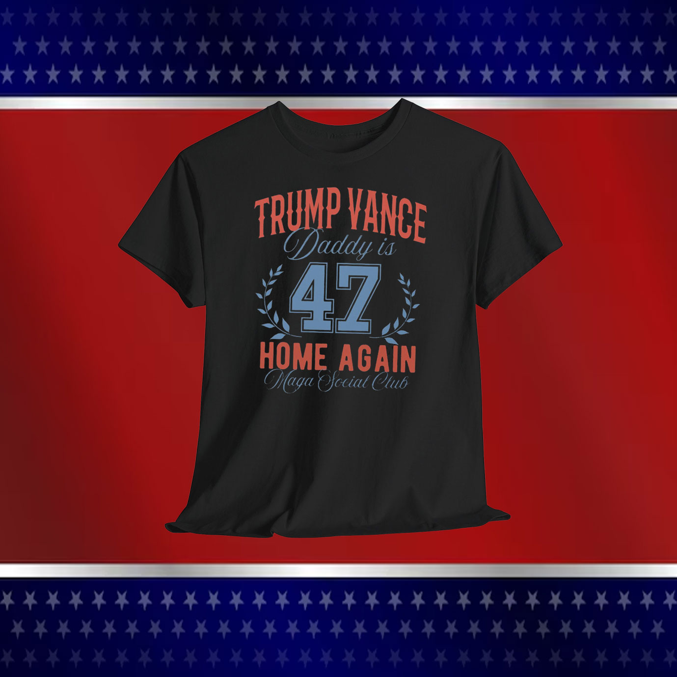 Trump Vance Daddy Is 47 Home Again MAGA Social Club Shirt