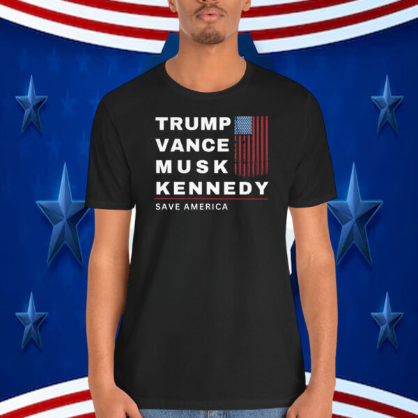 Trump Vance Musk Kennedy Save America Shirt