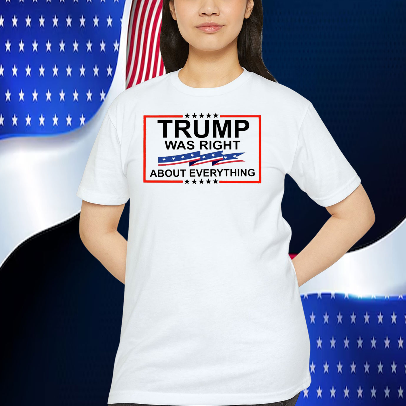 Trump Was Right About Everything T-Shirt