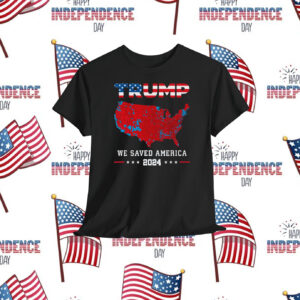 Trump We Saved America 2024 Shirt